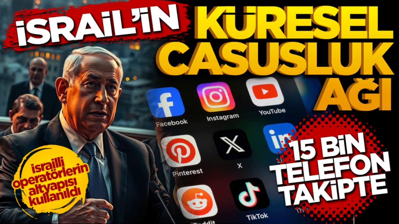 İsrail’in küresel casusluk ağı deşifre oldu: 15 binin üzerinde telefon takipte
