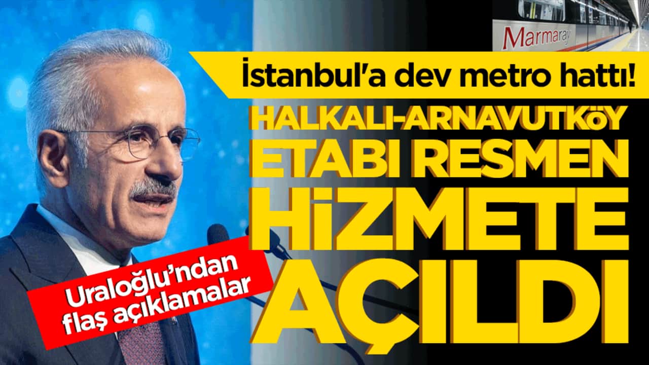 İstanbul'a dev metro hattı! Halkalı-Arnavutköy etabı resmen hizmete açıldı!