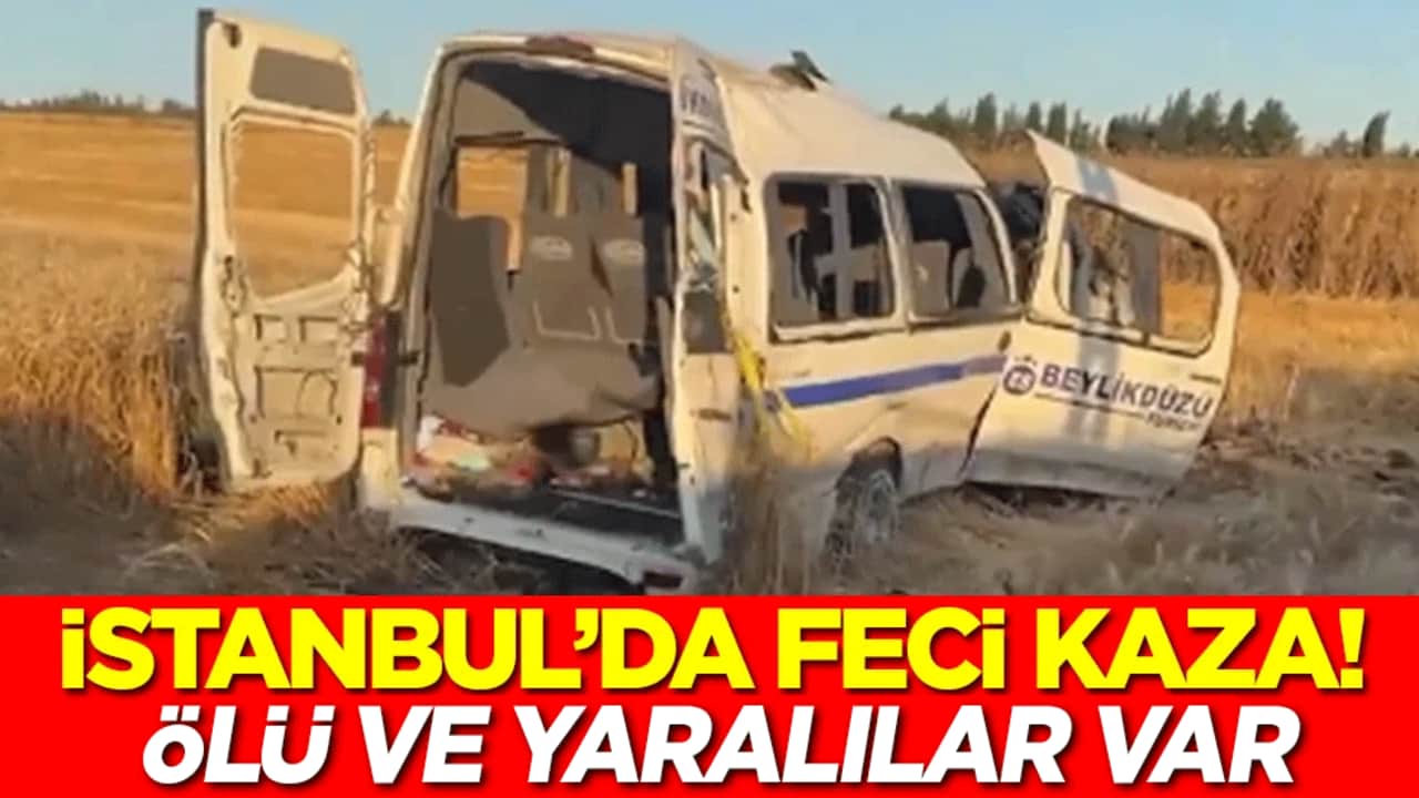İstanbul'da feci kaza! Ölü ve yaralılar var