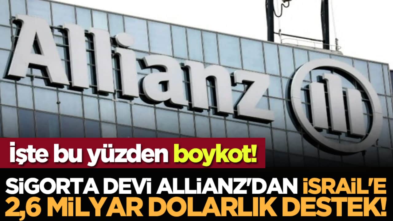İşte bu yüzden boykot! Sigorta devi Allianz'dan İsrail'e 2,6 milyar dolarlık destek!