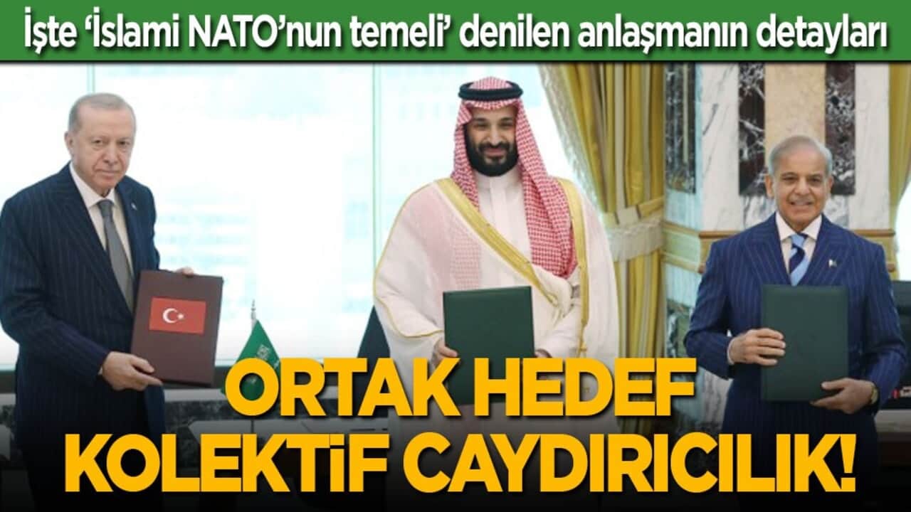 İşte ‘İslami NATO’nun temeli’ denilen anlaşmanın detayları: Ortak hedef kolektif caydırıcılık!