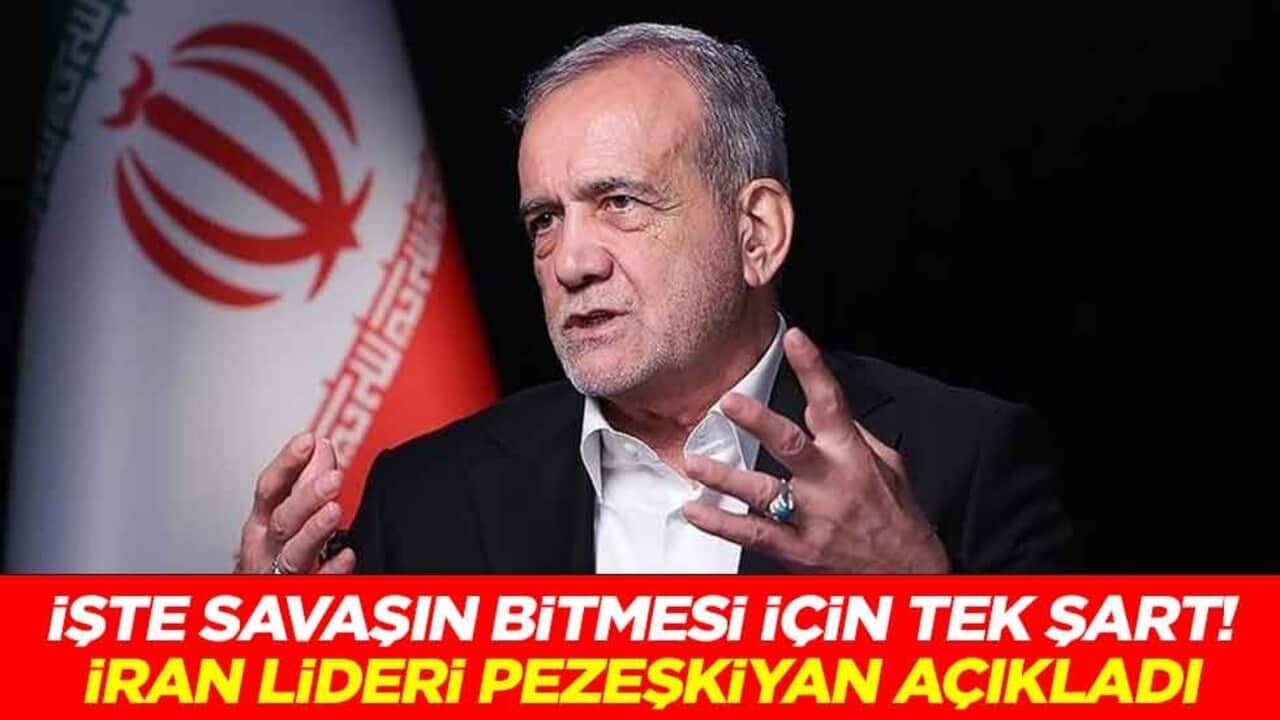 İşte savaşın bitmesi için tek şart! İran Cumhurbaşkanı Mesud Pezeşkiyan açıkladı