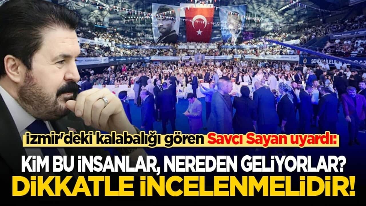 İzmir'deki kalabalığı gören Savcı Sayan uyardı: Kim bu insanlar, nereden geliyorlar? Dikkatle incelenmelidir!