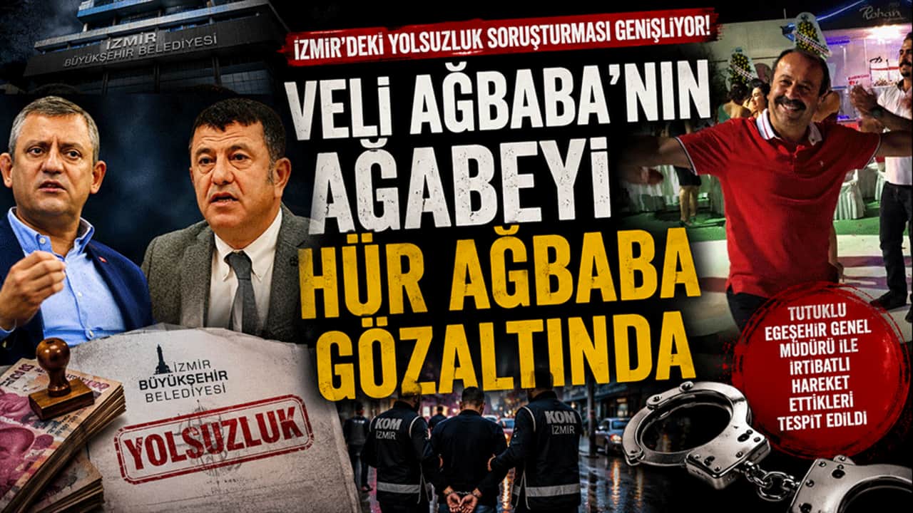 İzmir'deki yolsuzluk soruşturması genişliyor! Veli Ağbaba'nın ağabeyi gözaltına alındı