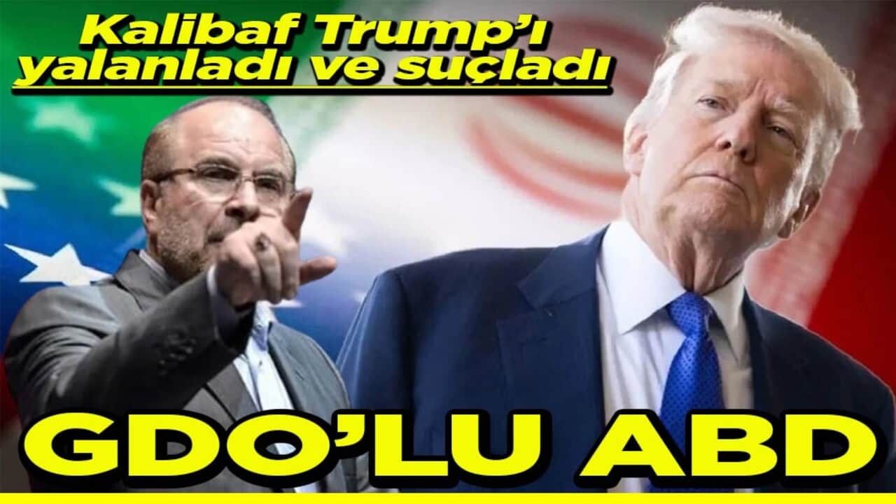 Kalibaf Trump’ı yalanladı ve suçladı GDO’lu ABD