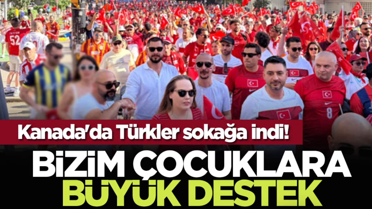 Kanada'da Türkler sokağa indi! Bizim çocuklara büyük destek