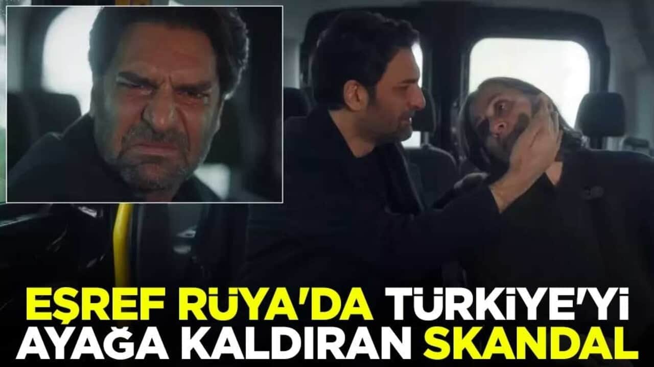 Kanal D'nin 'Eşref Rüya' dizisinde Türkiye'yi ayağa kaldıran skandal