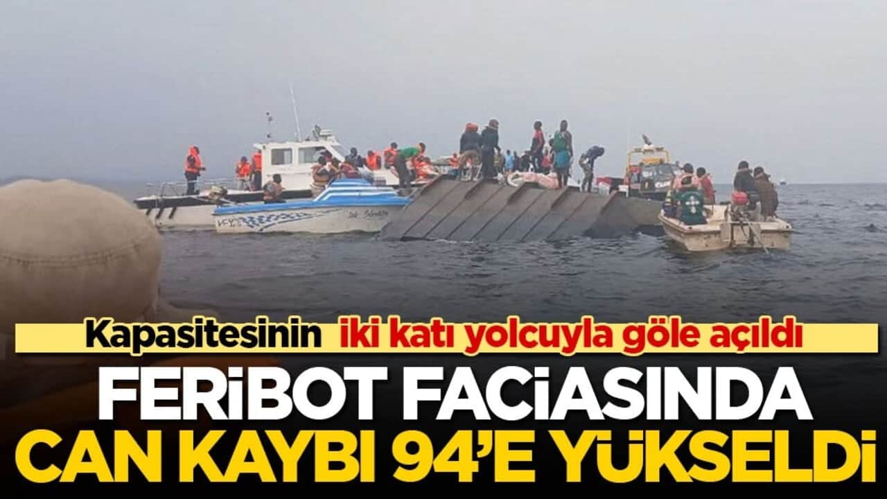 Kapasitesinin iki katı yolcuyla göle açıldı! Feribot faciasında can kaybı 94’e yükseldi