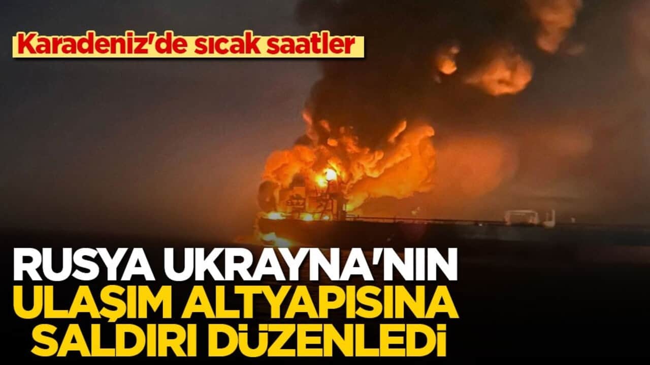 Karadeniz'de sıcak saatler! Rusya Ukrayna'nın ulaşım altyapısına saldırı düzenledi