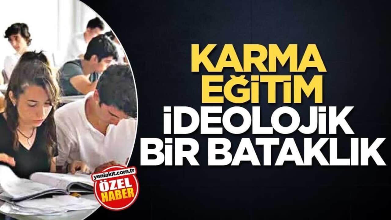 Karma eğitim ideolojik bir bataklık