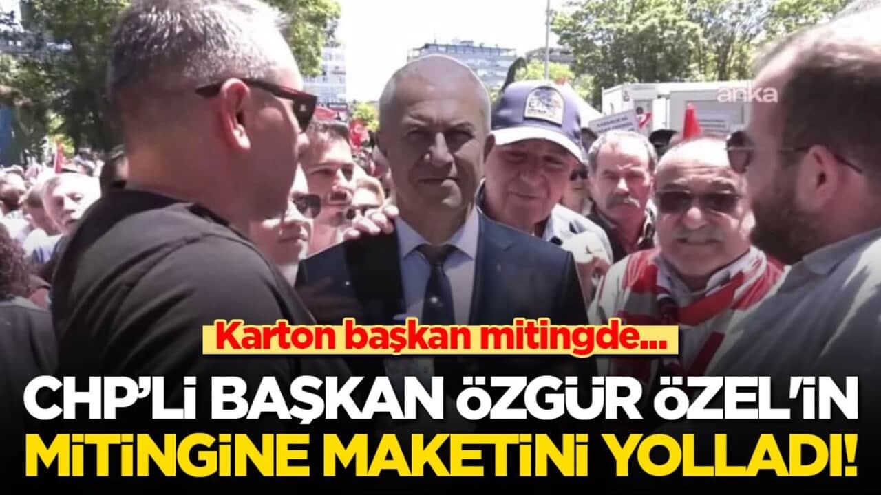 Karton başkan safını belli etti! CHP’li belediye başkanı Özgür Özel'in mitingine maketini yolladı!