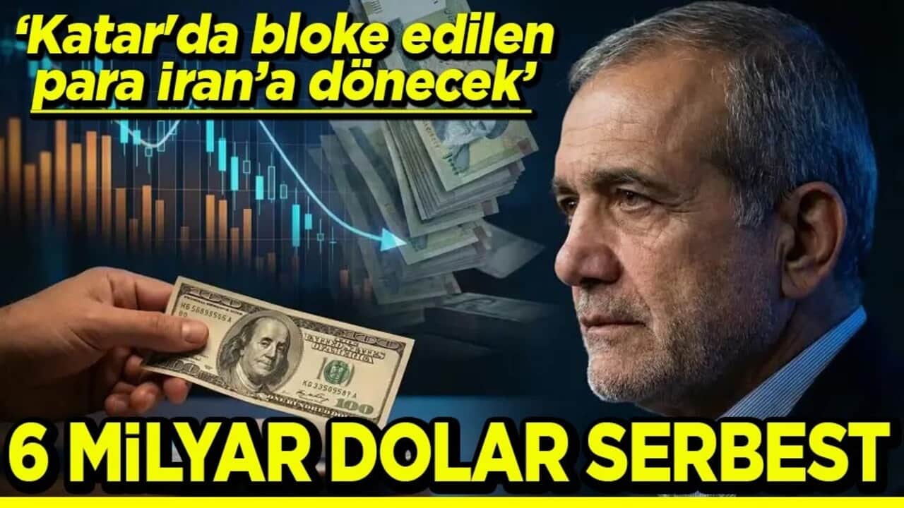 "Katar'da bloke edilen para İran’a dönecek" 6 milyar dolar serbest