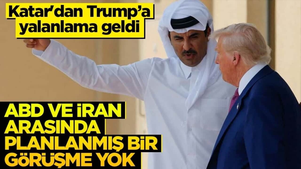 Katar'dan Trump'a yalanlama geldi! ABD ve İran arasında planlanmış bir görüşme yok