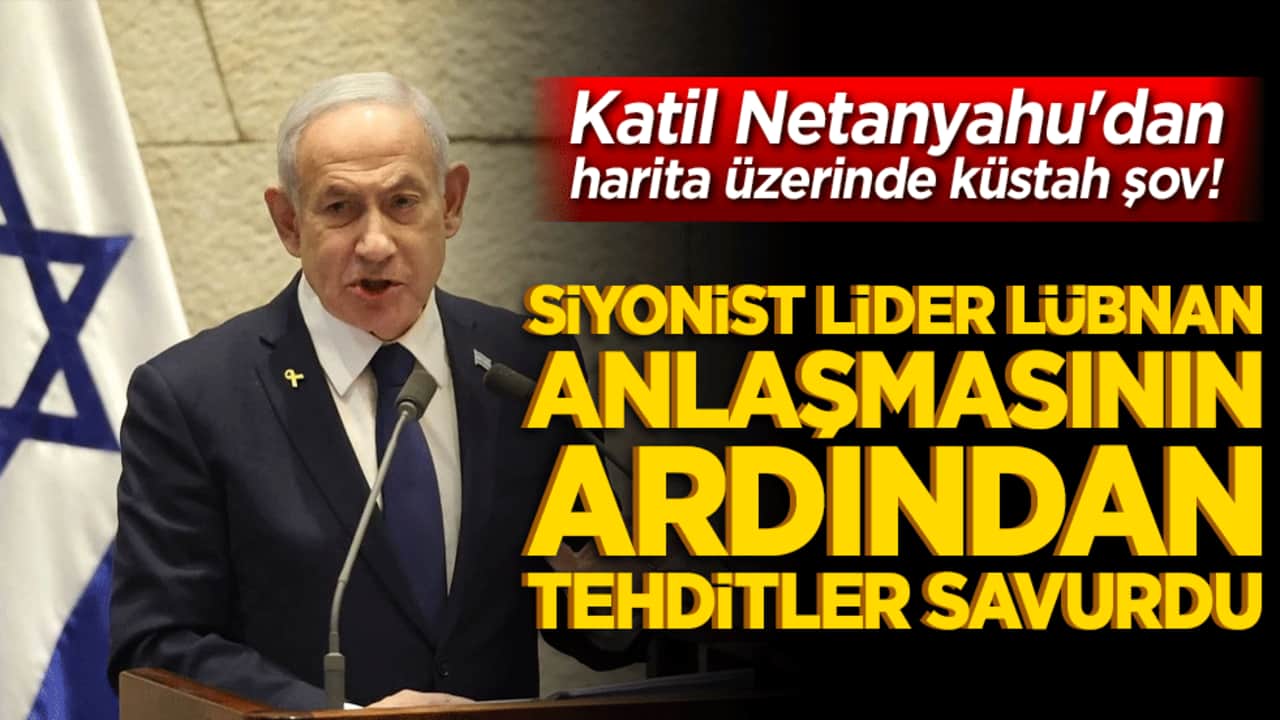 Katil Netanyahu'dan harita üzerinde küstah şov! Siyonist lider Lübnan anlaşmasının ardından tehditler savurdu!