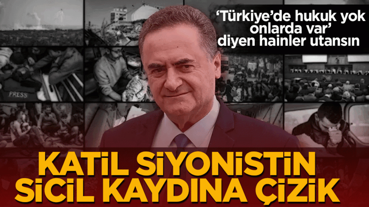 Katil Siyonistin sicil kaydına çizik: ‘Türkiye’de hukuk yok onlarda var’ diyen hainler utansın