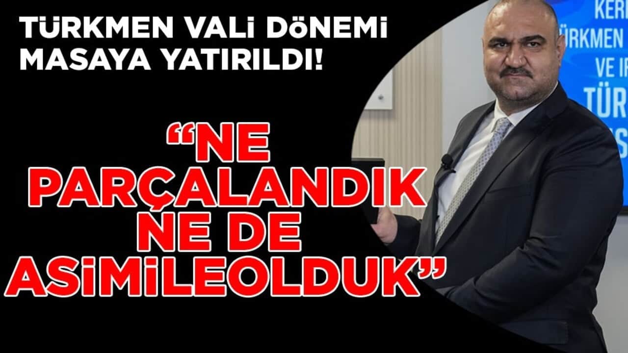 Kerkük’te Türkmen vali dönemi masaya yatırıldı! "Ne parçalandık ne de asimile olduk"