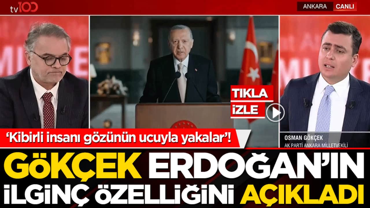 ‘Kibirli insanı gözünün ucuyla yakalar’! Gökçek Erdoğan’ın ilginç özelliğini açıkladı