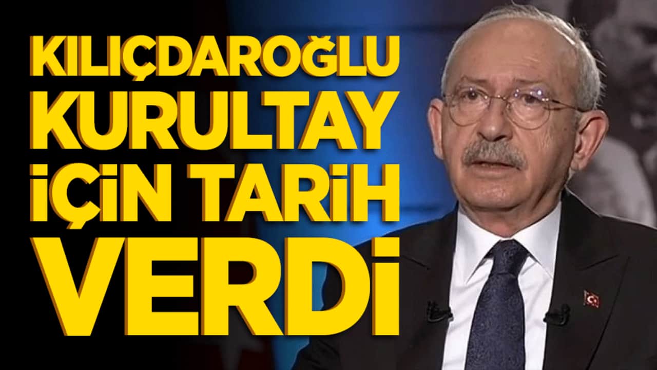 Kılıçdaroğlu kurultay için tarih verdi