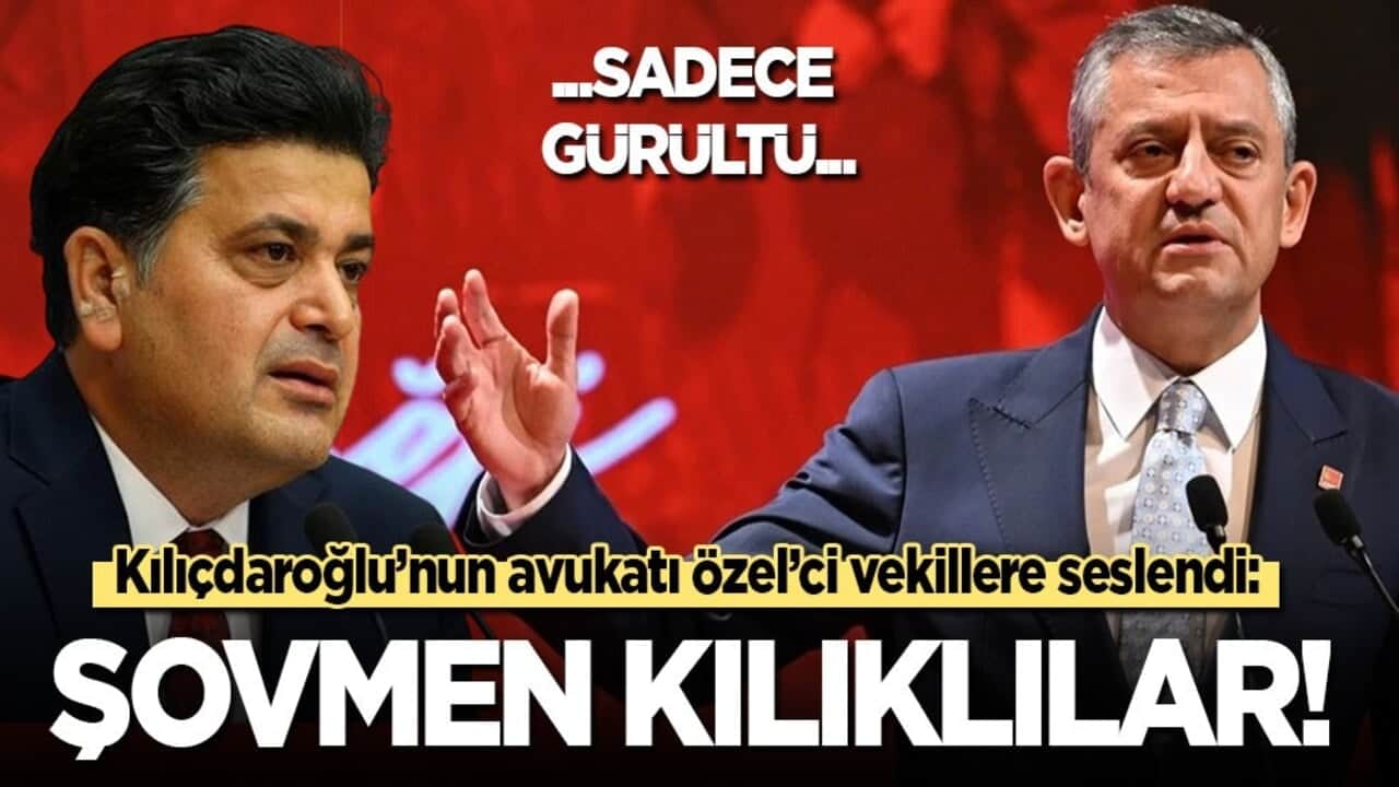 Kılıçdaroğlu’nun avukatı Özel’ci vekillere böyle seslendi: Şovmen kılıklılar!