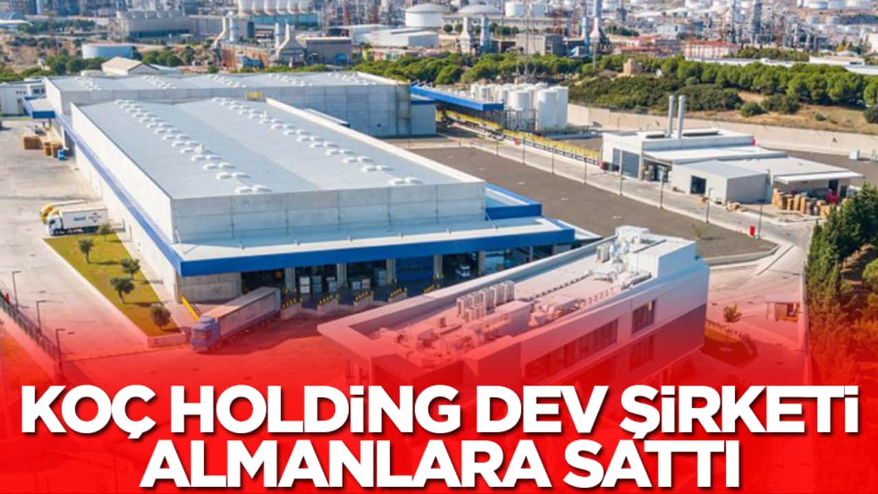 Koç Holding devasa şirketi Almanlara sattı