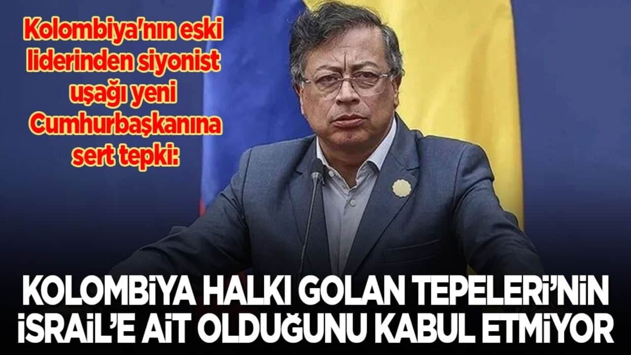 Kolombiya'nın eski lideri: Kolombiya halkı Golan Tepeleri’nin İsrail’e ait olduğunu kabul etmiyor!