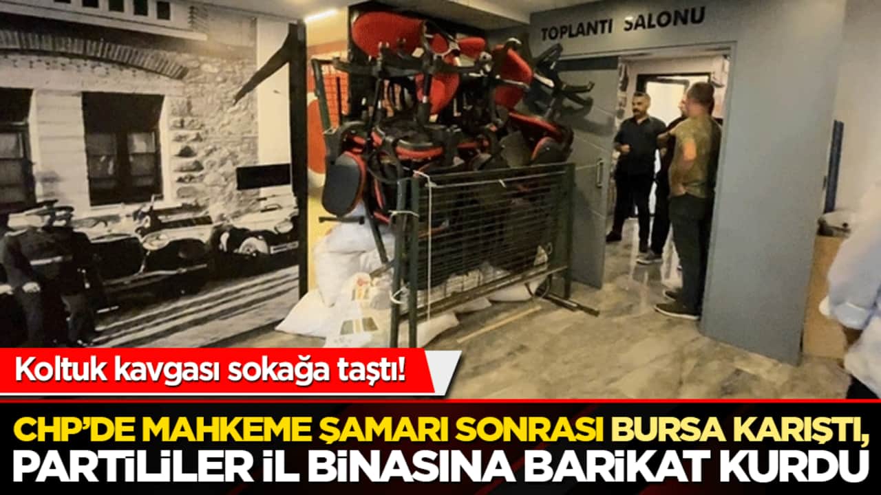 Koltuk kavgası sokağa taştı! CHP’de mahkeme şamarı sonrası Bursa karıştı, partililer il binasına barikat kurdu!