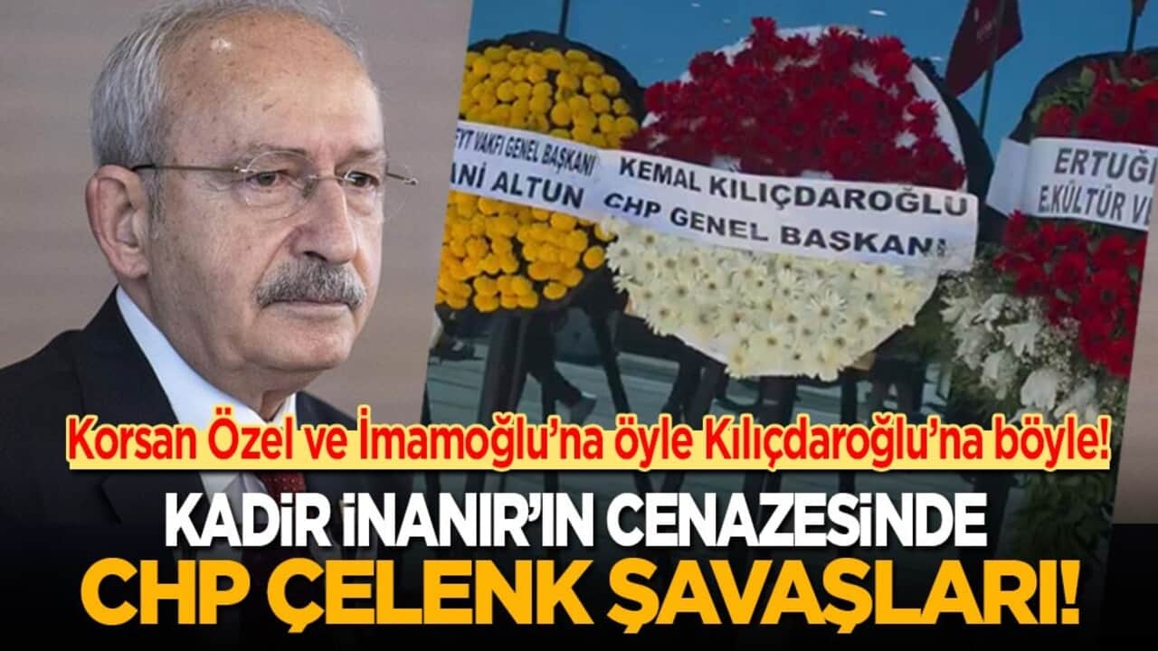 Korsan Özel ve İmamoğlu’na öyle Kılıçdaroğlu’na böyle! Kadir inanır'ın cenazesinde çelenk savaşları!