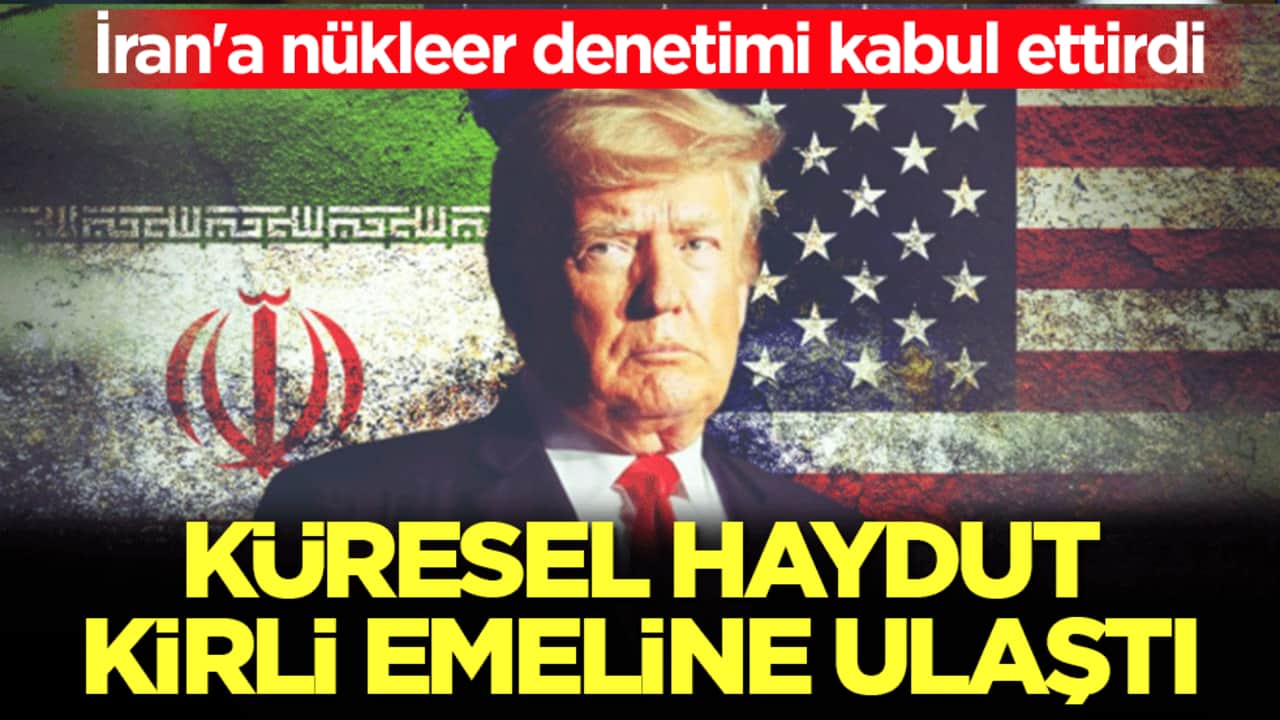 Küresel haydut Trump, kirli emeline ulaştı! İran'a nükleer denetimi kabul ettirdi