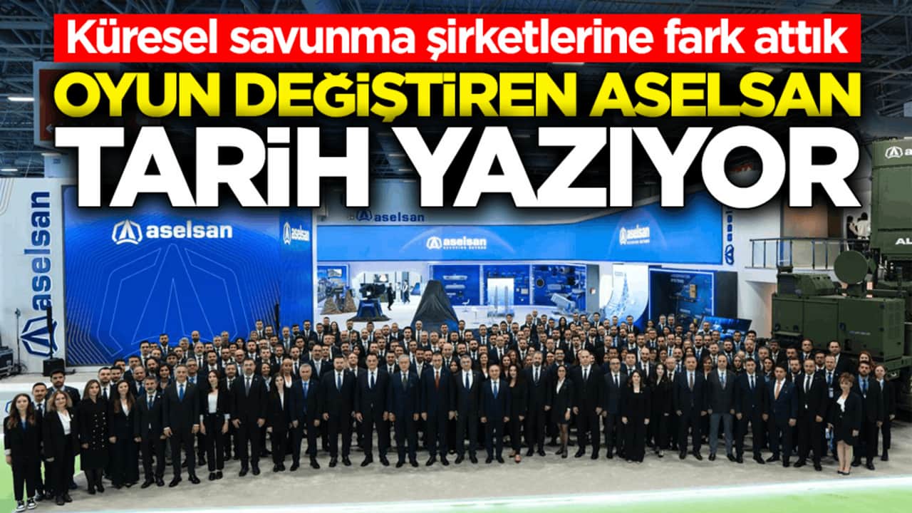 Küresel savunma şirketlerine fark attık! Oyun değiştiren ASELSAN tarih yazıyor