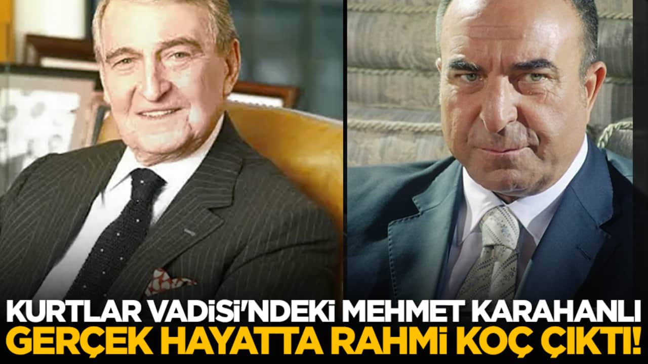 Kurtlar Vadisi'ndeki Mehmet Karahanlı gerçek hayatta Rahmi Koç çıktı!