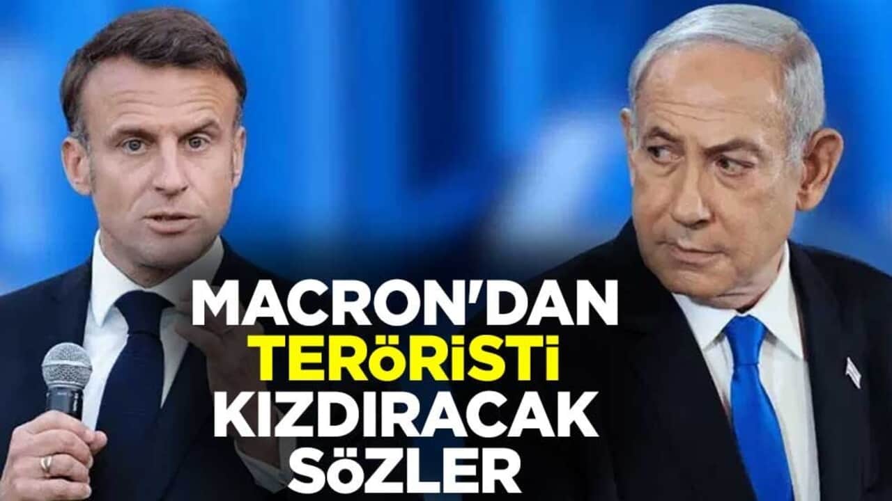 Macron'dan terörist Netanyahu'yu kızdıracak sözler