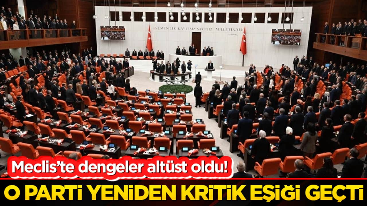Meclis’te dengeler altüst oldu! O parti yeniden kritik eşiği geçti