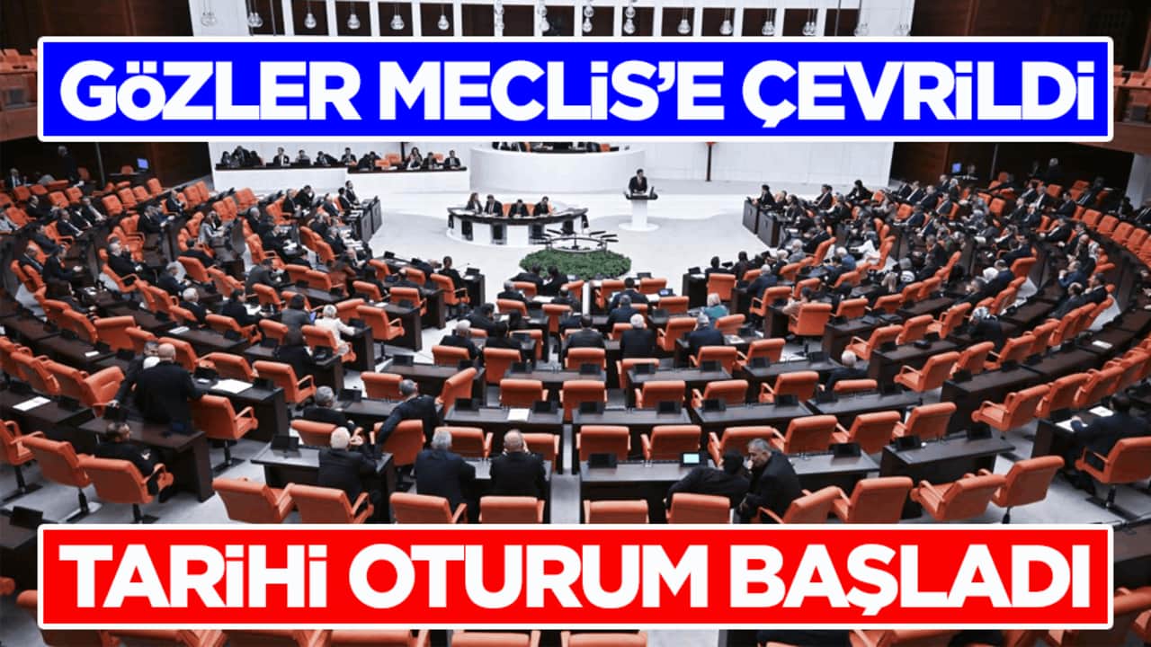 Gözler Meclis’e çevrildi! Tarihi oturum başladı