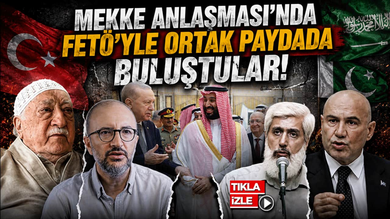Mekke Anlaşması'nda FETÖ'yle ortak paydada buluştular!