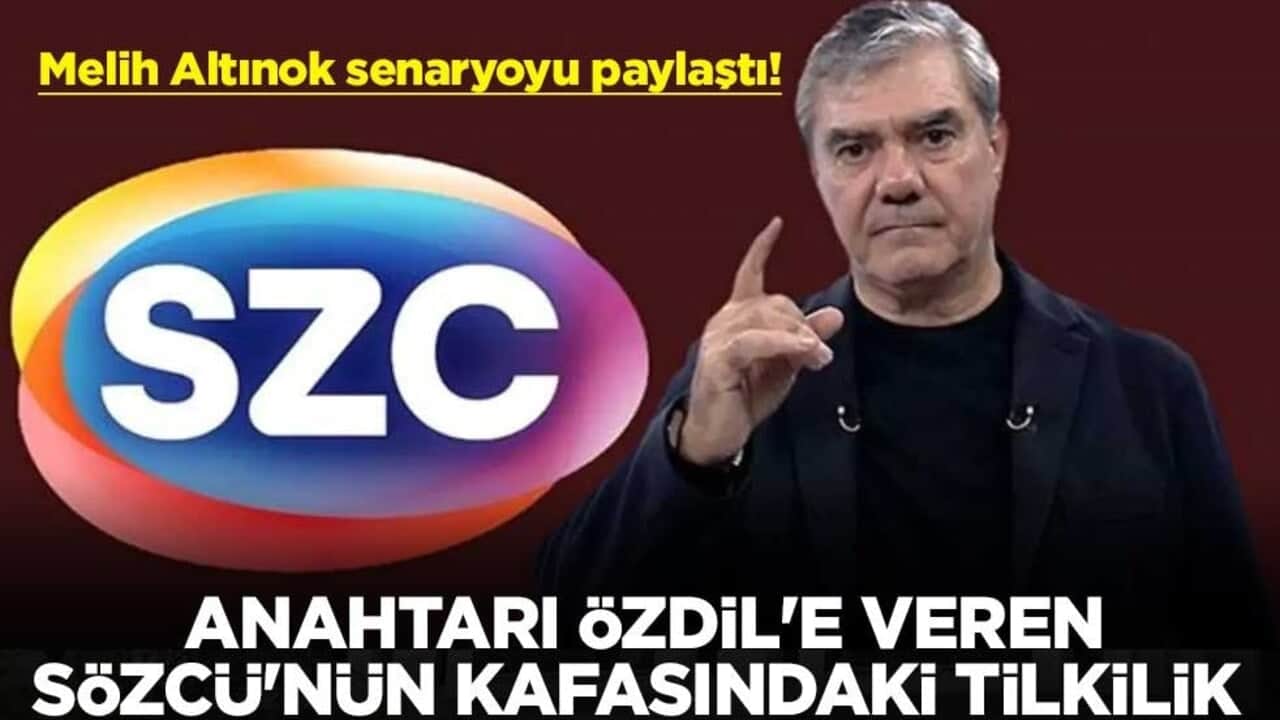 Melih Altınok senaryoyu paylaştı! Anahtarı Özdil'e veren Sözcü'nün kafasındaki tilkilik