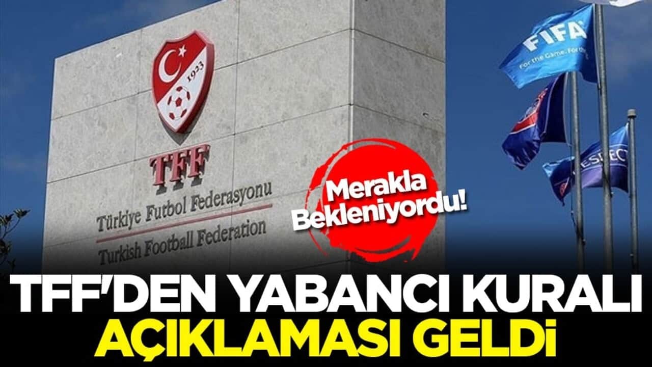 Merakla bekleniyordu! TFF'den yabancı kuralı açıklaması geldi