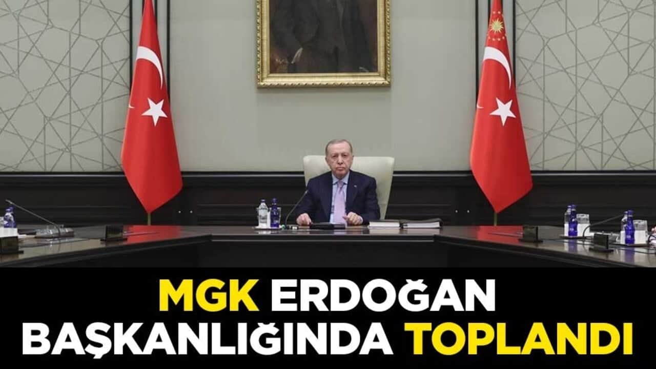 MGK, Cumhurbaşkanı Erdoğan başkanlığında toplandı
