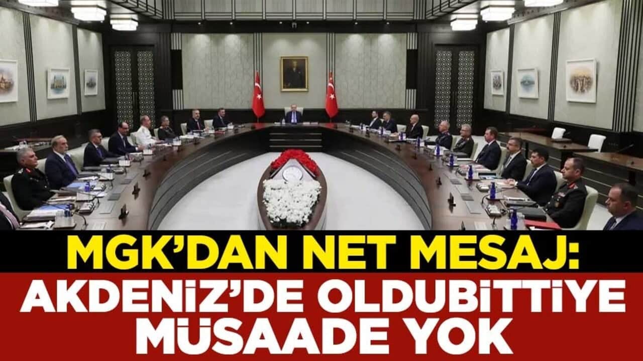 MGK toplantısı sonrası açıklama: Akdeniz'de oldubittiye müsaade yok