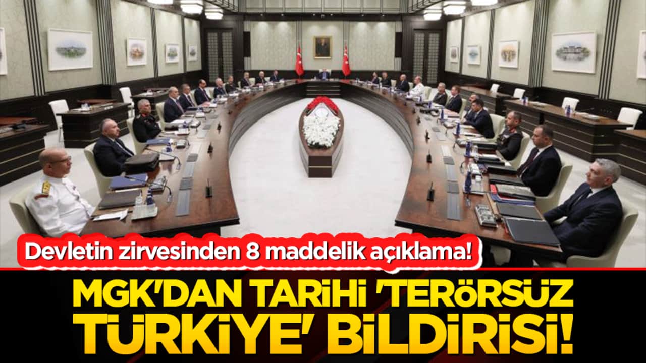 MGK'dan tarihi 'Terörsüz Türkiye' bildirisi! Devletin zirvesinden dosta güven, düşmana gözdağı!