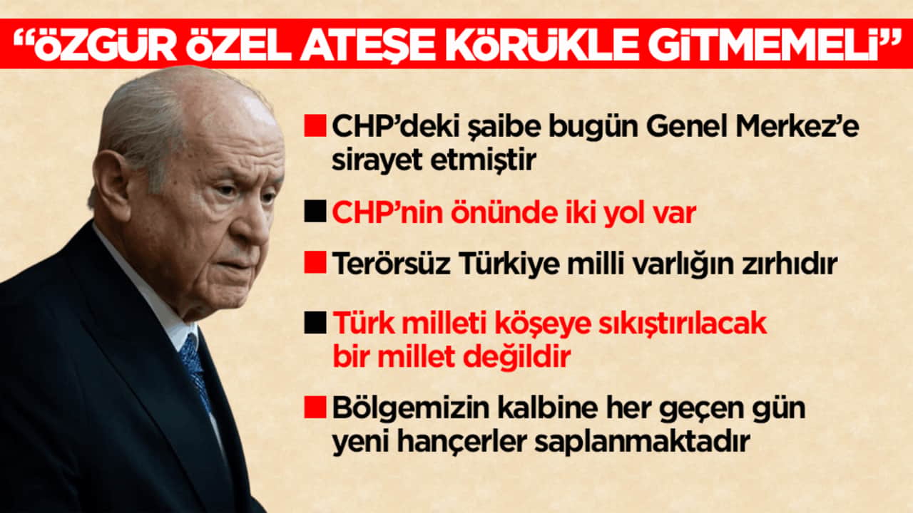 Bahçeli’den CHP açıklaması: Özgür Özel ateşe körükle gitmemeli