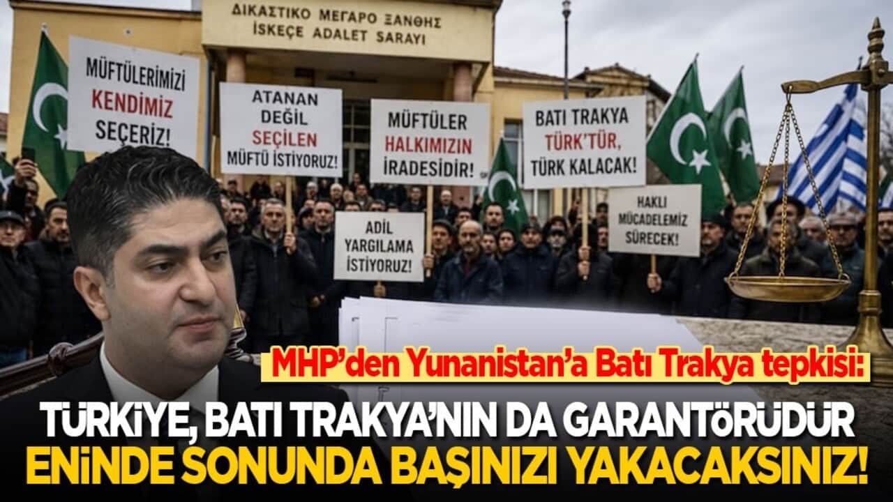 MHP’den Yunanistan’a Batı Trakya tepkisi: Türkiye, Batı Trakya’nın da garantörüdür! Eninde sonunda başınızı yakacaksınız!