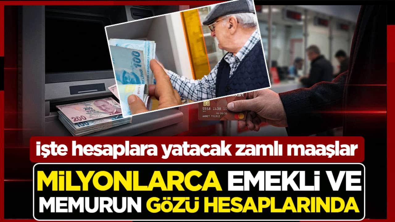 Milyonlarca emekli ve memurun gözü hesaplarında... İşte hesaplara yatacak zamlı maaşlar