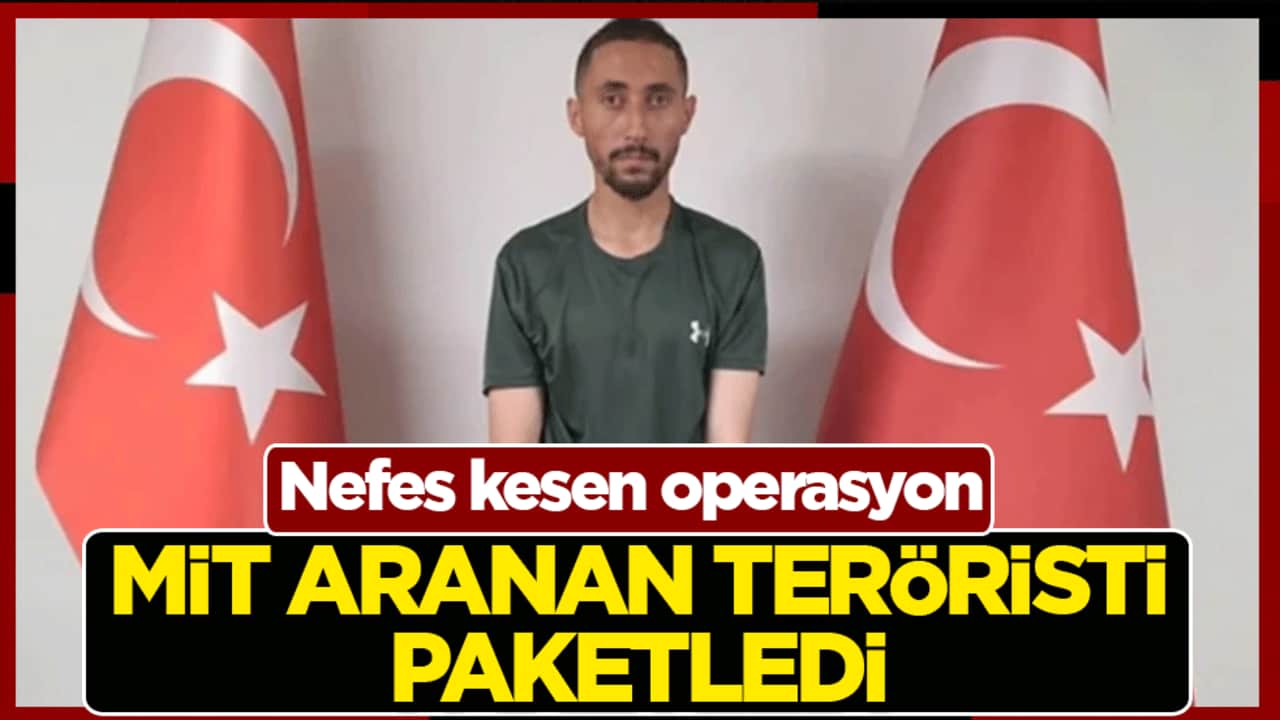 MİT aranan teröristi paketledi: Nefes kesen operasyon