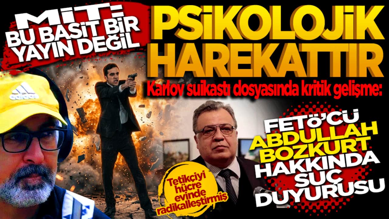 MİT: "Bu basit bir yayın değil, psikolojik harekâttır" Karlov suikastı dosyasında kritik gelişme: FETÖ’cü Abdullah Bozkurt hakkında suç duyurusu
