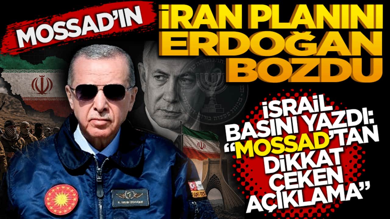 Mossad'ın İran planını Erdoğan bozdu!