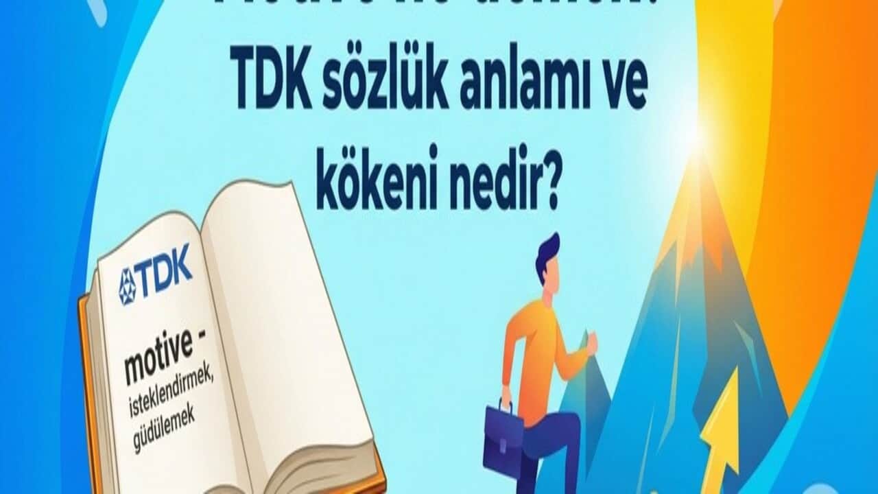 Motive ne demek? TDK sözlük anlamı ve kökeni nedir?