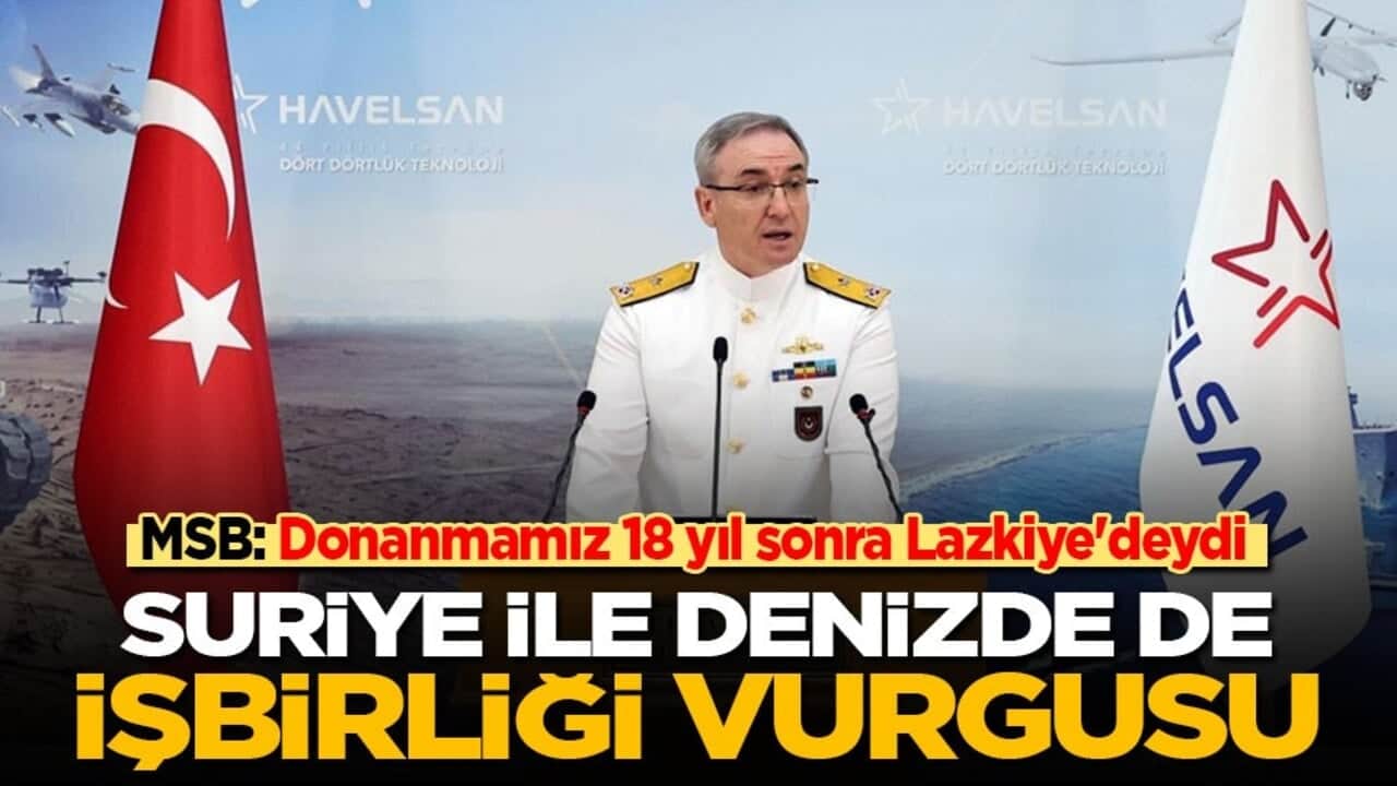 MSB: Donanmamız 18 yıl sonra Lazkiye'deydi! Suriye ile denizde de işbirliği vurgusu