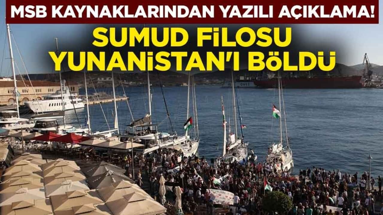 MSB kaynaklarından yazılı açıklama! Sumud filosu Yunanistan'ı böldü