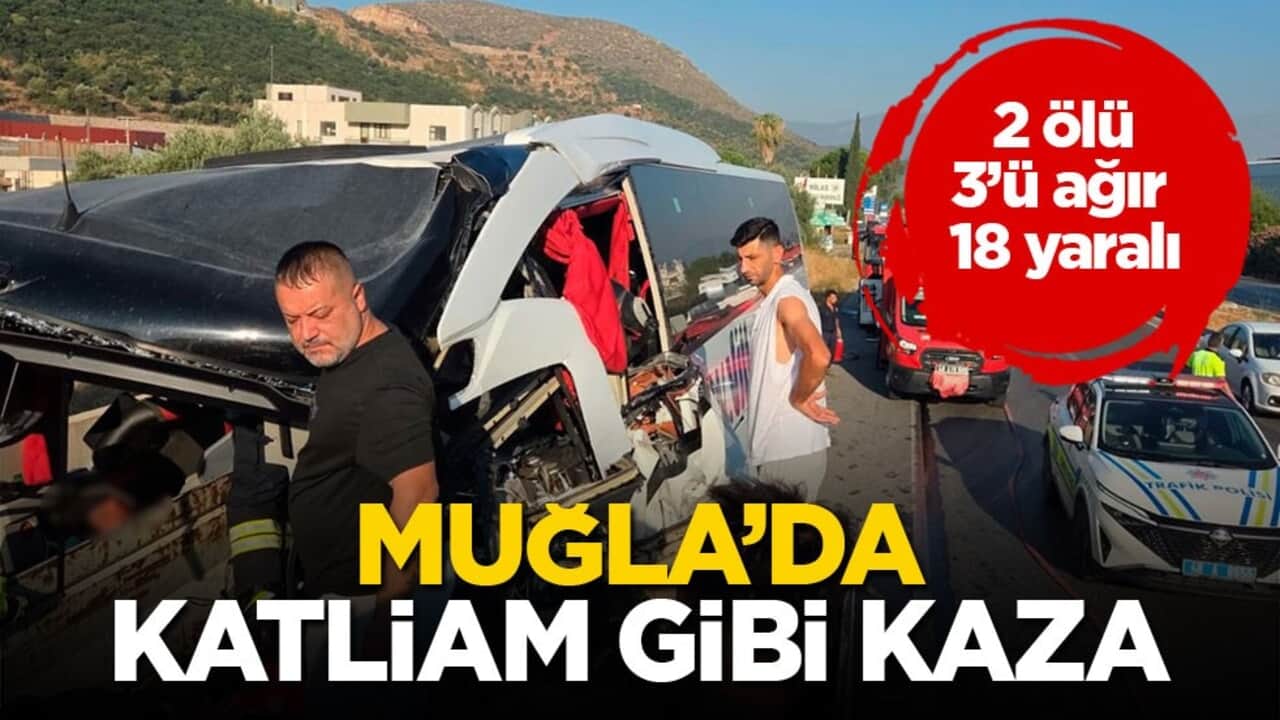 Muğla’da katliam gibi kaza! Otobüs TIR’a çarptı 2 ölü 3’ü ağır 18 yaralı