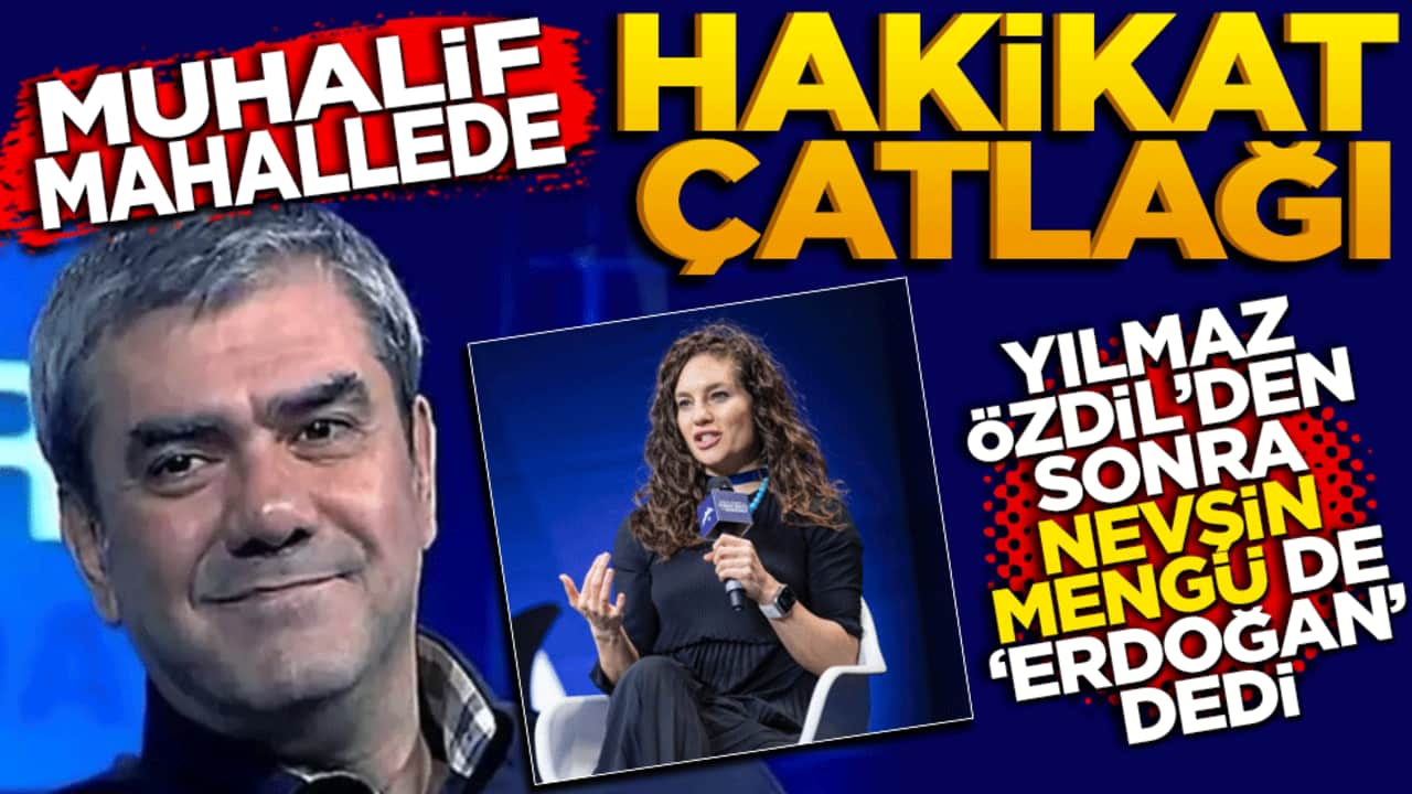 Muhalif mahallede hakikat çatlağı: Yılmaz Özdil’den sonra Nevşin Mengü de "Erdoğan" dedi!